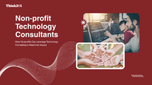 How Nonprofits Can Leverage Technology Consulting to Maximise Impact