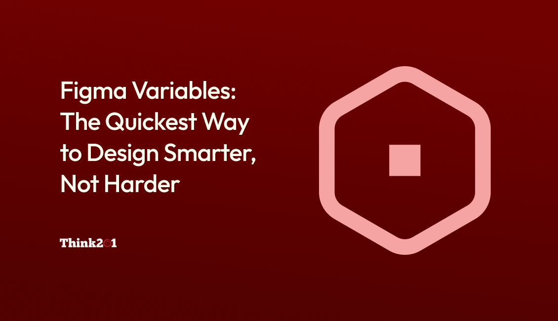 Figma Variables: The Quickest Way to Design Smarter, Not Harder
